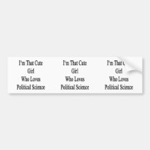 I'm That Cute Girl Who Loves Political Science Bumper Stickers