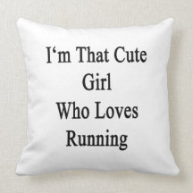 I'm That Cute Girl Who Loves Running Throw Pillow