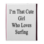 I'm That Cute Girl Who Loves Surfing iPad Folio Covers