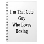 I'm That Cute Guy Who Loves Boxing Spiral Note Books