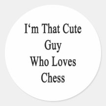 I'm That Cute Guy Who Loves Chess Round Sticker