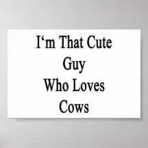 I'm That Cute Guy Who Loves Cows Poster