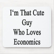 I'm That Cute Guy Who Loves Economics Mouse Pad