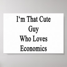 I'm That Cute Guy Who Loves Economics Poster