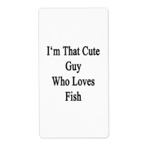 I'm That Cute Guy Who Loves Fish Personalized Shipping Label