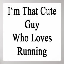I'm That Cute Guy Who Loves Running Posters