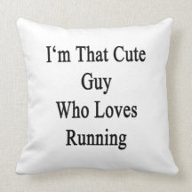 I'm That Cute Guy Who Loves Running Throw Pillows