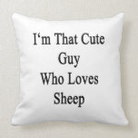 I'm That Cute Guy Who Loves Sheep Throw Pillow
