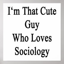 I'm That Cute Guy Who Loves Sociology Print
