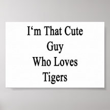 I'm That Cute Guy Who Loves Tigers Print
