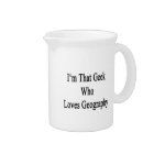 I'm That Geek Who Loves Geography Beverage Pitcher I'm That Geek Who Loves Geography Beverage Pitcher