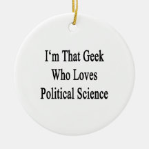 I'm That Geek Who Loves Political Science Christmas Ornaments
