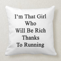 I'm That Girl Who Will Be Rich Thanks To Running Throw Pillows