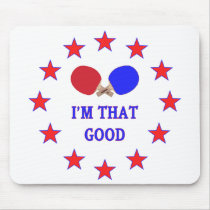 I'm That Good Ping Pong Mouse Pads