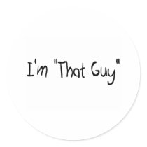 I'm "That Guy" Round Stickers