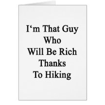 I'm That Guy Who Will Be Rich Thanks To Hiking Card