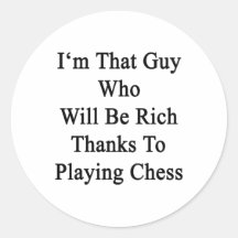 I'm That Guy Who Will Be Rich Thanks To Playing Ch Sticker