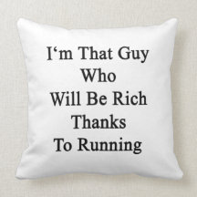 I'm That Guy Who Will Be Rich Thanks To Running Pillow