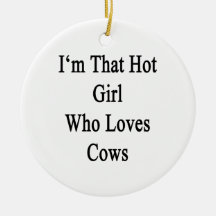 I'm That Hot Girl Who Loves Cows Christmas Tree Ornaments