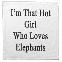 I'm That Hot Girl Who Loves Elephants Napkin
