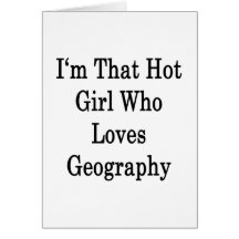 I'm That Hot Girl Who Loves Geography Cards