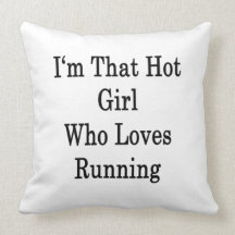 I'm That Hot Girl Who Loves Running Throw Pillow
