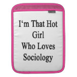 I'm That Hot Girl Who Loves Sociology iPad Sleeve