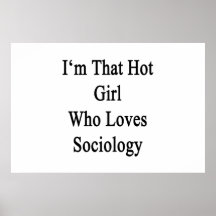 I'm That Hot Girl Who Loves Sociology Print