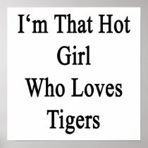 I'm That Hot Girl Who Loves Tigers Print