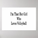 I'm That Hot Girl Who Loves Volleyball Posters