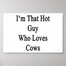 I'm That Hot Guy Who Loves Cows Print