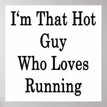 I'm That Hot Guy Who Loves Running Poster