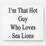 I'm That Hot Guy Who Loves Sea Lions Mousepad