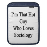 I'm That Hot Guy Who Loves Sociology Sleeve For iPads
