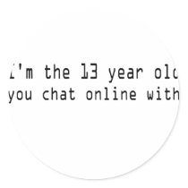 Im The 13 You Chat Online With stickers by The_Shirt_Ranch Im The 13 You Chat Online With stickers