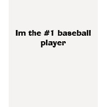 Im the #1 baseball player t-shirts by KYLEELDER Im the #1 baseball player t-shirts