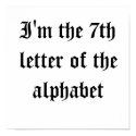 I'm the 7th letter of the alphabet posters by aapgw00t I'm the 7th letter of the alphabet posters