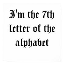I'm the 7th letter of the alphabet posters