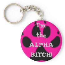 I'm the ALPHA BITCH! Key Chain