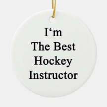 I'm The Best Hockey Instructor Christmas Ornaments
