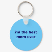 i'm the best mom ever keychains by wildclay i'm the best mom ever keychains