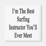 I'm The Best Surfing Instructor You'll Ever Meet Magnets