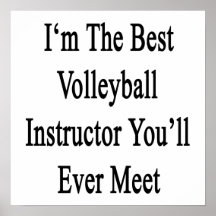 I'm The Best Volleyball Instructor You'll Ever Mee Print