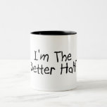 Im the Better Half Coffee Mug