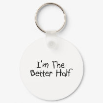 Im the Better Half keychains
