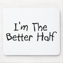 Im the Better Half mousepads