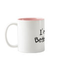 Im The Better Half mugs