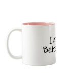 Im The Better Half Mug