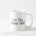 Im The Better Half Mug
