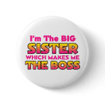 I'm The Big Sister...Boss Pinback Button